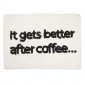 TAPIS DE BAIN "IT GETS BETTER AFTER COFFEE”